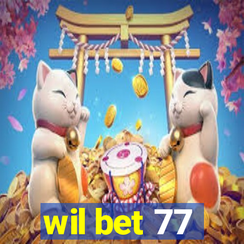 wil bet 77